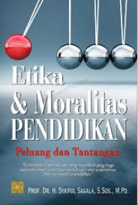 Image of Etika & Moralitas Pendidikan Peluang dan Tantangan