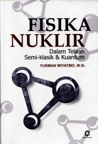 Image of Fisika Nuklir Dalam Telaah Semi-Klasik & Kuantum