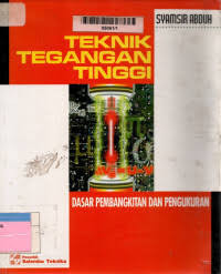 Image of Teknik Tegangan Tinggi : Dasar Pembangkitan dan Pengukuran